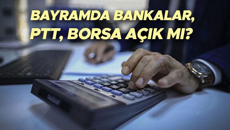 BUGÜN (31 MART) BANKALAR, PTT, BORSA AÇIK MI? Bayramın 2. günü kamu kurumları çalışıyor mu, ne vakit açılacak? İşte Ramazan Bayramı resmi kurumların çalışma saati bilgileri…