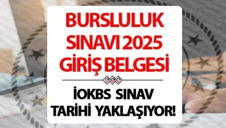 BURSLULUK SINAVI (İOKBS) 2025 İMTİHAN GİRİŞ YERİ SORGULAMA || Bursluluk sınavı giriş evrakı yayınlandı mı, ne vakit yayınlanacak? 2025 İOKBS imtihan yerleri nereden, nasıl öğrenilir?