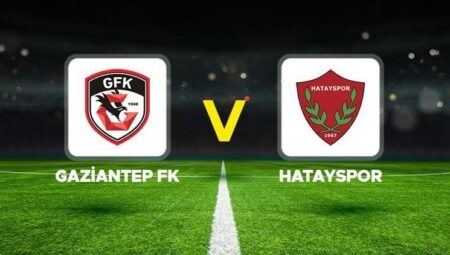 Canlı anlatım: Gaziantep FK – Hatayspor maçı