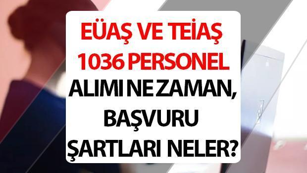 EÜAŞ ve TEİAŞ işçi alımı müracaatları başladı mı? EÜAŞ ve TEİAŞ 1036 işçi alımı müracaat kuralları neler?