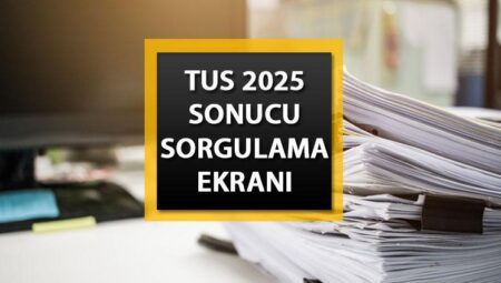 TUS İMTİHAN SONUCU ÖĞRENME EKRANI 2025 || TUS 1. devir imtihan sonuçları açıklandı mı, ne vakit açıklanacak? İşte ÖSYM sonuç sorgulama sayfası…