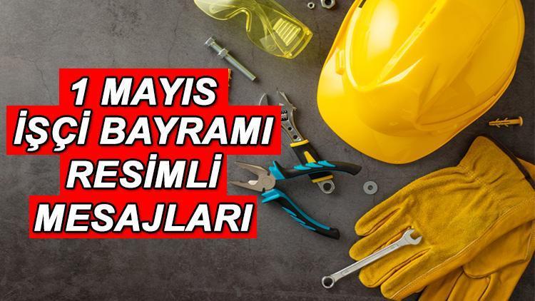 1 MAYIS RESİMLİ MESAJLARI VE SÖZLERİ 2025 (TIKLA – PAYLAŞ) || Görselli, duygusal, farklı, manalı 1 Mayıs Emek ve Dayanışma Günü kutlama mesajları ve sözleri