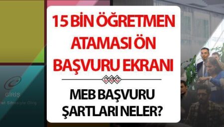 15 BİN ÖĞRETMEN ATAMASI BAŞVURU EKRANI VE KILAVUZU (ilkatama.meb.gov.tr)| 2025 kontratlı öğretmenlik ön müracaatları ne vakit bitecek, müracaat koşulları neler? MEB müracaat tarihleri 2025!