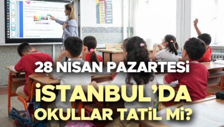 28 NİSAN PAZARTESİ OKULLAR TATİL Mİ? İstanbul’da okullar tatil olacak mı, okul var mı? Sarsıntı nedeniyle eğitim öğretime orta vermişti! Gözler Valilik açıklamasında!