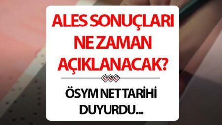 ALES sonuçları için net tarih duyurusu! 2025 ALES/1 imtihan sonuçları ne vakit, ayın kaçında açıklanacak?