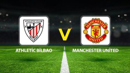 Athletic Bilbao Manchester United maçı ne vakit saat kaçta hangi kanalda?