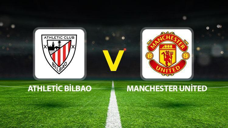 Athletic Bilbao Manchester United maçı ne vakit saat kaçta hangi kanalda?