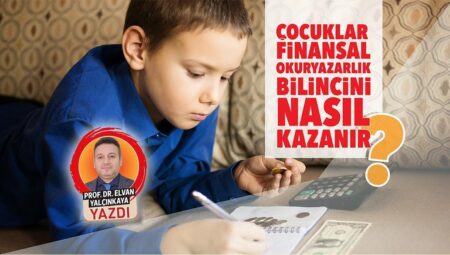 Çocuklar finansal okuryazarlık şuurunu nasıl kazanır?