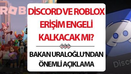 Discord ve Roblox açıldı mı, ne vakit açılacak? Bakan Uraloğlu’ndan önemli açıklama
