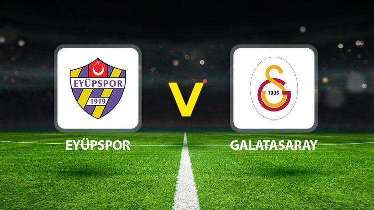 Eyüpspor Galatasaray maçı ne vakit saat kaçta hangi kanalda? Olası 11’ler