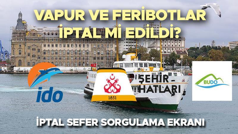 FERİBOT SEFERLERİ İPTAL Mİ EDİLDİ 30 NİSAN 2025 (İDO-BUDO) | Bugün feribotlar çalışıyor mu, hangi feribot seferleri iptal oldu? İşte 30 Nisan Çarşamba iptal feribot seferi sorgulama ekranı!