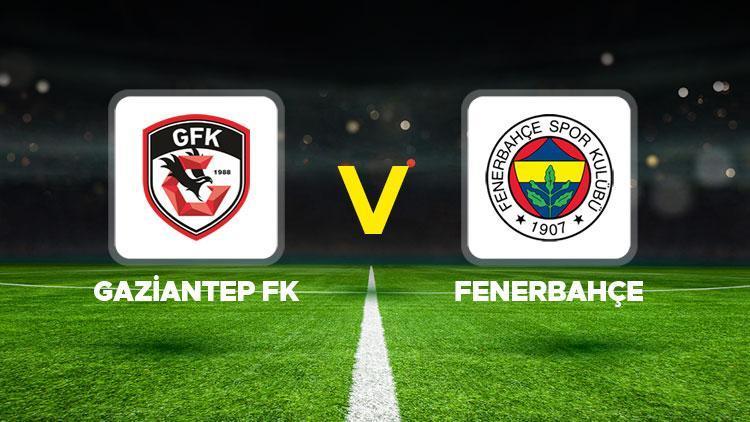 GFK – FB MAÇI CANLI İZLE || Gaziantep FK- Fenerbahçe maçı ne vakit, saat kaçta, hangi kanalda? İşte birinci 11’ler…