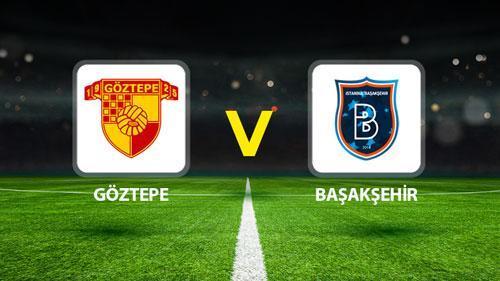 GÖZTEPE BAŞAKŞEHİR MAÇI CANLI YAYIN 🔴|| Olası 11’ler aşikâr oldu! Göztepe Başakşehir maçı saat kaçta, hangi kanalda?