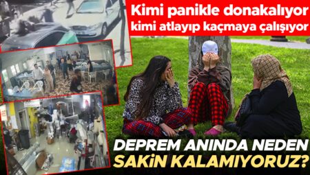 Kimi panikle donakalıyor kimi camdan atlayıp kaçmaya çalışıyor… Zelzele anında neden sakin kalamıyoruz?