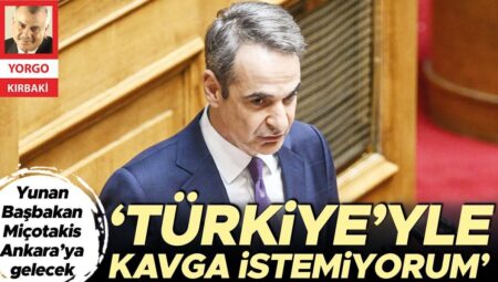 Miçotakis Ankara’ya gelecek… ‘Türkiye’yle hengame istemiyorum’