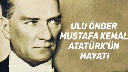 Mustafa Kemal Atatürk – Atatürk’ün hayatı, ilkeleri, inkılapları, sözleri, şiirleri ve fotoğrafları (resimleri)