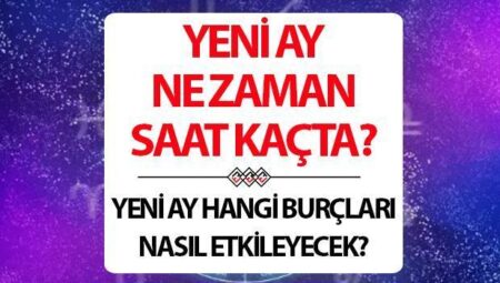 YENİ AY NE VAKİT? 2025 Yeni Ay tesirleri neler olacak, hangi burçları nasıl etkileyecek? İşte, Yeni Ay saati ve tarih bilgisi
