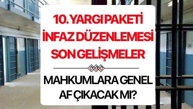 10. YARGI PAKETİ İNFAZ DÜZENLEMESİ (Af çıkacak mı?): COVİD müsaadesi düzenlemesi, hakime takdir yetkisi üzere pek çok unsur belirginleşiyor