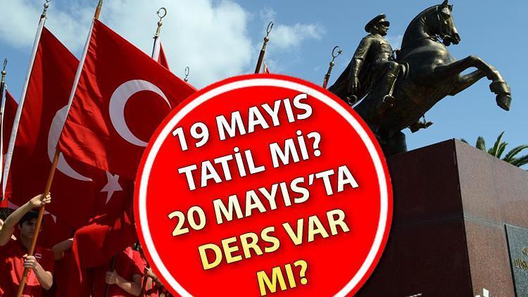 19 Mayıs tatil mi, resmi kurumlar açık mı, çalışıyor mu? 20 Mayıs’ta okullar (İlkokul – Ortaokul – Lise) tatil mi, ders var mı?