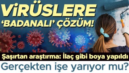 Bilim insanlarından şaşırtan buluş: Virüslere ‘badanalı’ çözüm! Grip başta olmak üzere mikropları öldüren boya yapıldı