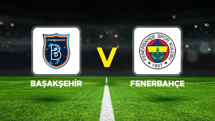 Canlı Anlatım: Başakşehir – Fenerbahçe (Süper Lig maçı)