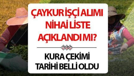 ÇAYKUR personel alımı 2025 sonuncu liste açıklandı mı? | ÇAYKUR 1500 emekçi alımı kura çekimi ne vakit, kura sonuçları açıklandı mı? Müracaatlar sona erdi… İşte ÇAYKUR mevsimlik emekçi alımı kura tarihi!