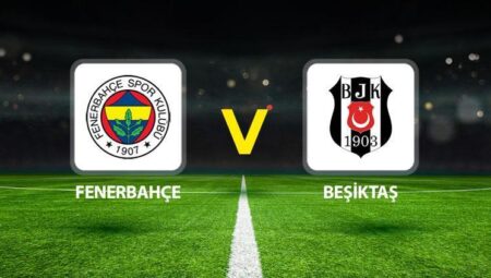 Derbi saat kaçta? Fenerbahçe Beşiktaş maçı ne vakit, hangi kanalda? Beklenen 11’ler