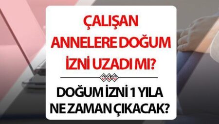 Doğum müsaadesi uzayacak mı 2025? | Doğum müsaadesi kaç ay, 1 yıla ne vakit çıkacak? Çalışan annelere doğum müsaadesi ne kadar 2025? Teklif Meclis yolunda… Bakan Işıkhan’dan son dakika açıklama!