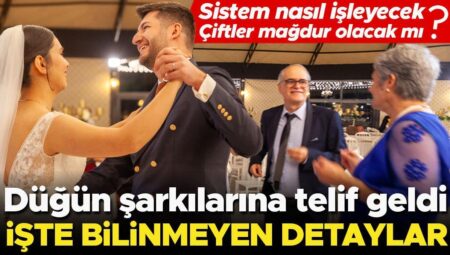 Düğünlerde müziklerden alınacak telif başları karıştırdı… Gelin ve damat mağdur olacak mı? Fiyatı kim ödeyecek? 7 SORU 7 CEVAP