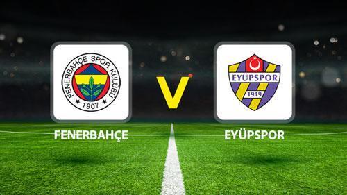 FENERBAHÇE EYÜPSPOR MAÇI CANLI🔴|| Mümkün 11l’ler muhakkak oldu! Fenerbahçe Eyüpspor maçı ne vakit saat kaçta hangi kanalda?