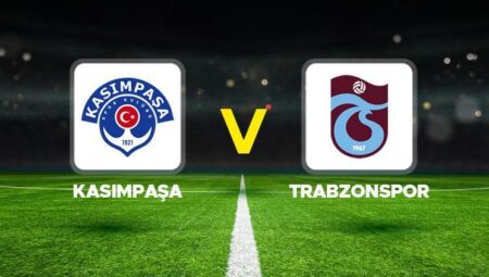 Kasımpaşa Trabzonspor maçı ne vakit saat kaçta hangi kanalda?