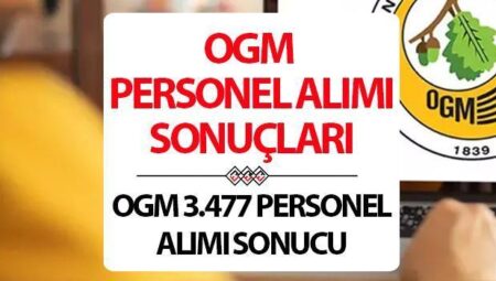 OGM 3477 işçi alım sonuçları ne vakit açıklanacak? Kontratlı dayanak çalışanı alımında gözler OGM duyurular sayfasında