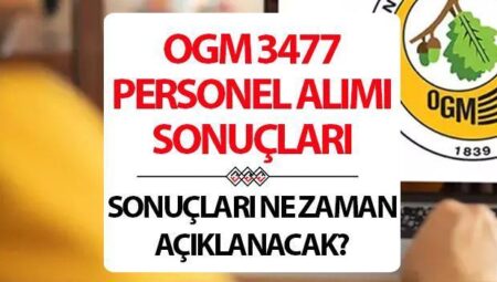 OGM 3477 işçi alımı sonuçları ne vakit, ayın kaçında açıklanacak? OGM işçi alımı sonuç ekranı