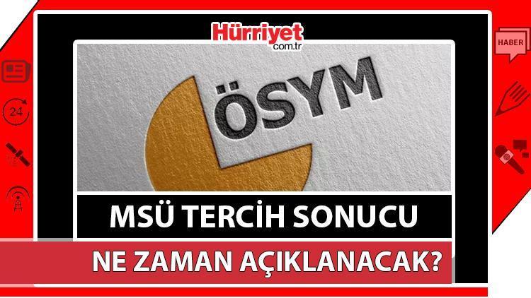 ÖSYM MSÜ tercih sonuçları vakit, ayın kaçında açıklanacak? MSÜ tercih sonucu sorgulama ekranı 2025