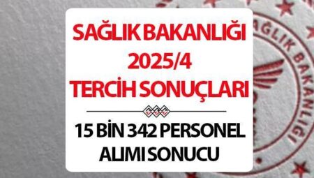 Sağlık Bakanlığı tercih sonuçları ne vakit açıklanacak? KPSS-2025/4 15 bin 342 işçi alımı tercih sonuçları tarih ayrıntısı