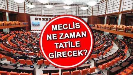 TBMM tatil tarihi 2025 | Meclis ne vakit kapanacak, Türkiye Büyük Millet Meclis tatile girdi mi?