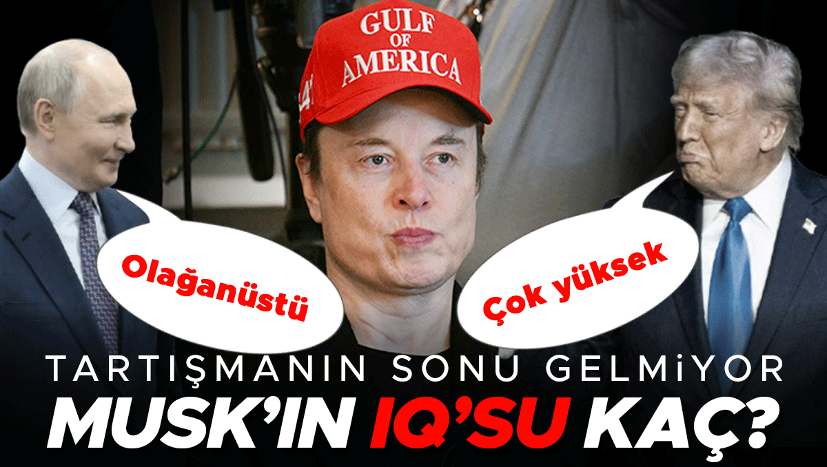 Trump ‘çok yüksek’, Putin ‘olağanüstü’ demişti | Tartışma bitmiyor: Elon Musk’ın IQ’su kaç?