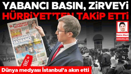 Yabancı basın, tepeyi Hürriyet’ten takip etti