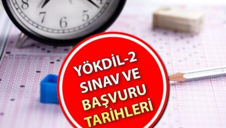YÖKDİL 2 ne vakit? ÖSYM tarafından takvim açıklandı! YÖKDİL 2 imtihan ve müracaat tarihi