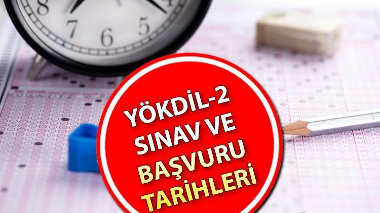 YÖKDİL 2 ne vakit? ÖSYM tarafından takvim açıklandı! YÖKDİL 2 imtihan ve müracaat tarihi