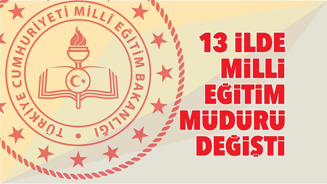13 vilayette ulusal eğitim müdürü değişti