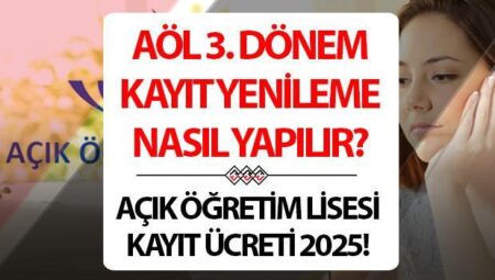 AÇIK ÖĞRETİM LİSESİ KAYIT YENİLEME 2025 VE PARA YATIRMA | AÖL 3. Periyot kayıt yenileme ne vakit, saat kaçta bitecek? Açık Lise kayıt yenileme nasıl yapılır? Müracaatlarda son tarih!