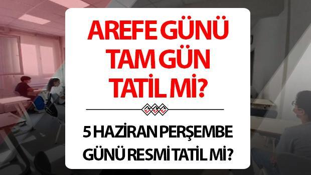 Arefe günü okullar tatil mi? 5 Haziran Perşembe günü okullar kapalı mı olacak?