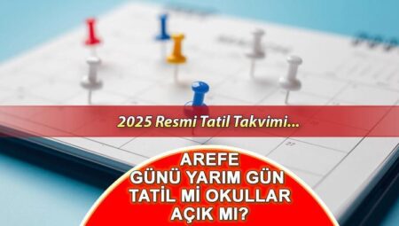Arefe günü yarım gün mü? Resmi Tatil Takvimi 2025: Arefe / Arife günü okullar tatil mi?