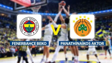 Canlı: Fenerbahçe Beko Panathinaikos Aktor (Euroleague Final Four maçı)