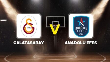 Galatasaray – Anadolu Efes maçı ne vakit, hangi kanalda, saat kaçta? Basketbol Süper Ligi 29. hafta erteleme maçı!