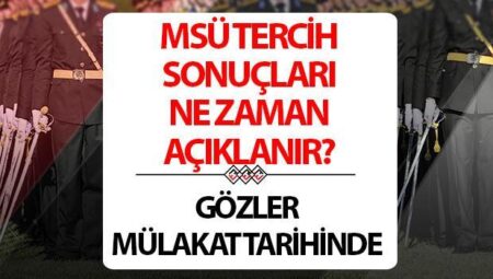 MSÜ TERCİH SONUÇLARI NE VAKİT AÇIKLANACAK? T.C no ile MSÜ tercih sonucu sorgulama ekranı PERTEM açıldı mı, yerleştirme sonuçları açıklandı mı? Gözler 2025 Ulusal Savunma Üniversitesi (MSÜ) Kara, Hava, Deniz Harp Okulu mülakat tarihinde!