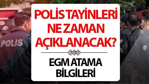 POLİS TAYİNLERİ NE VAKİT AÇIKLANACAK 2025? EGM Polis atama ve yer değişikliği isim listesi 2025 belirli oldu mu, sonuçlandı mı?
