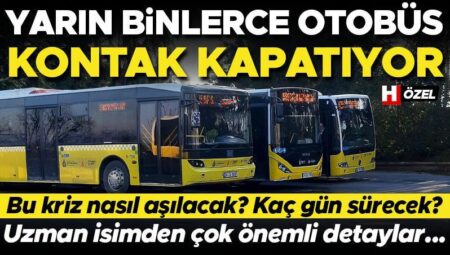 Yarın binlerce otobüs kontak kapatacak! Kaç gün sürecek? Toplu taşımada nasıl sonuçlar ortaya çıkaracak? Uzman isimden kıymetli ayrıntılar…