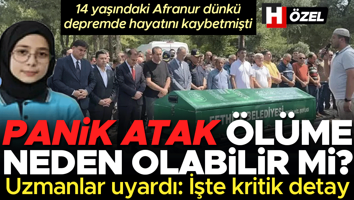 14 yaşındaki Afranur Günlü zelzelede hayatını kaybetmişti… Panik atak vefata sebep olabilir mi? Uzman isim uyardı! İşte kritik ayrıntı I 7 SORU 7 CEVAP
